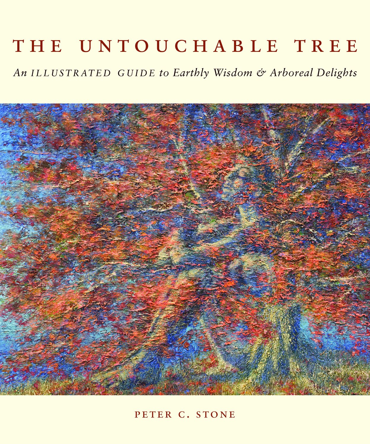 The Untouchable Tree, An Illustrated Guide to Earthly Wisdom & Arboreal Delights